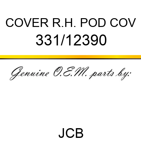 COVER R.H. POD COV 331/12390