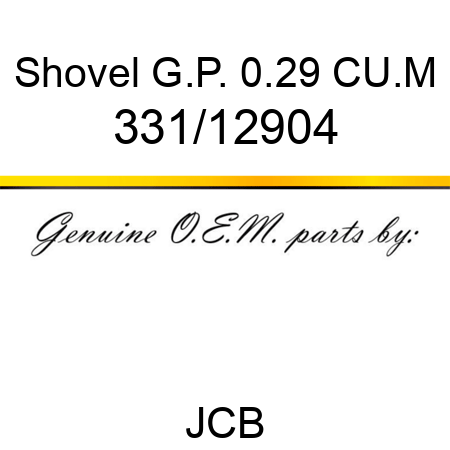 Shovel, G.P. 0.29 CU.M 331/12904