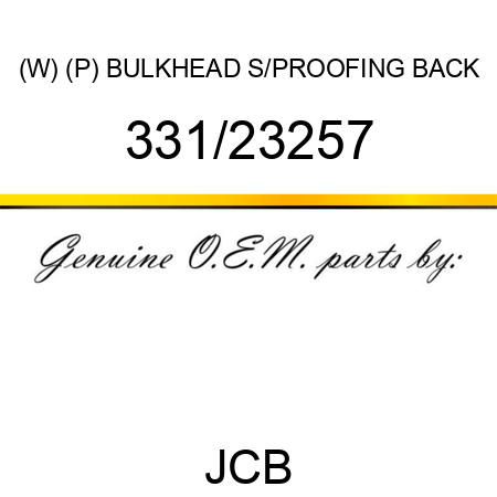 (W) (P) BULKHEAD S/PROOFING BACK 331/23257