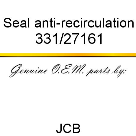 Seal, anti-recirculation 331/27161