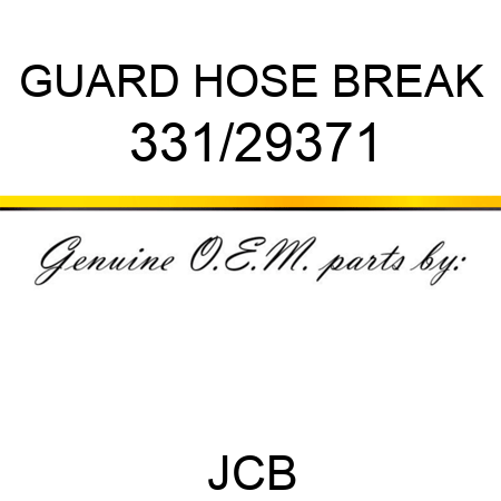 GUARD HOSE BREAK 331/29371