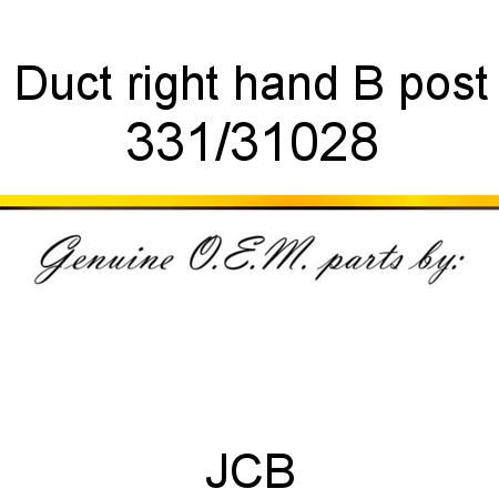 Duct, right hand B post 331/31028