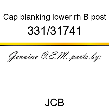 Cap, blanking, lower rh B post 331/31741