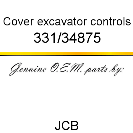 Cover, excavator controls 331/34875