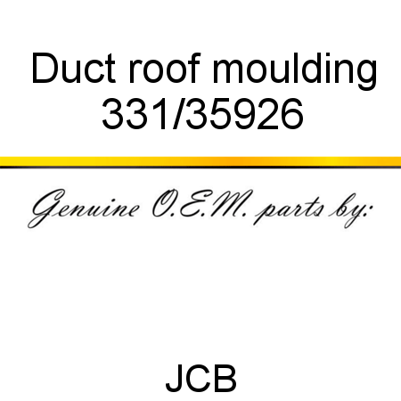 Duct, roof moulding 331/35926