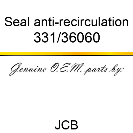 Seal, anti-recirculation 331/36060