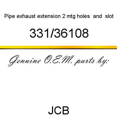 Pipe, exhaust extension, 2 mtg holes & slot 331/36108