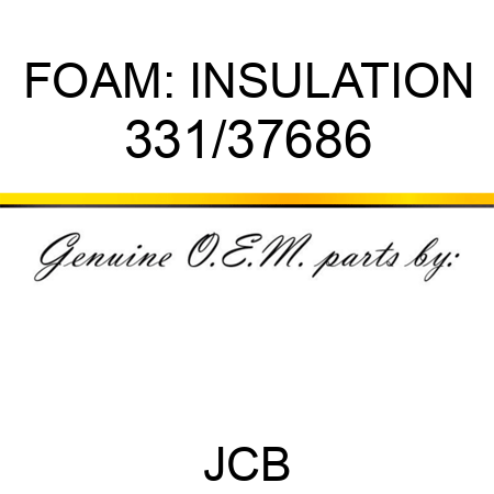 FOAM: INSULATION 331/37686