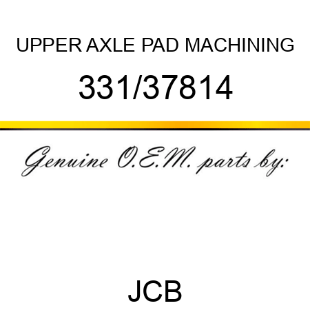 UPPER AXLE PAD MACHINING 331/37814