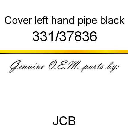 Cover, left hand pipe, black 331/37836