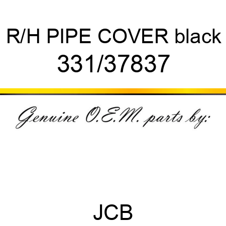 R/H PIPE COVER black 331/37837