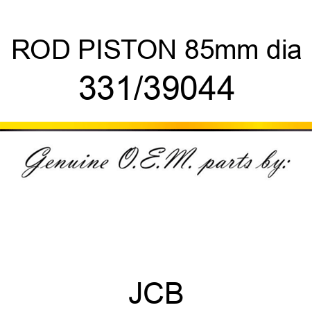 ROD, PISTON 85mm dia 331/39044