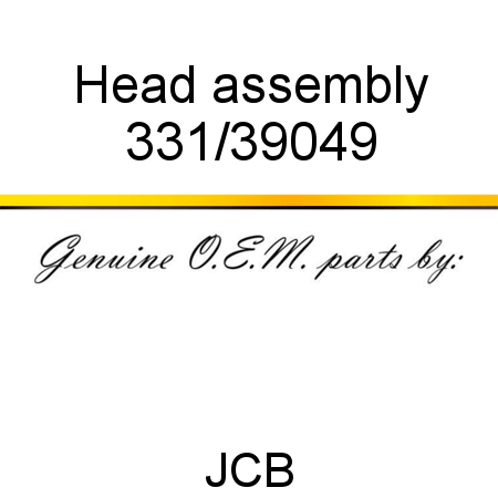 Head, assembly 331/39049