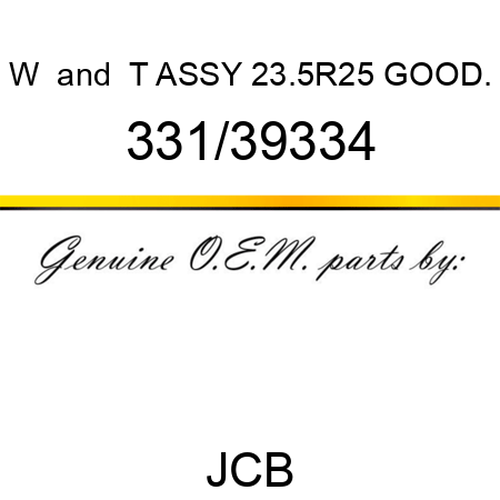 W & T ASSY 23.5R25 GOOD. 331/39334