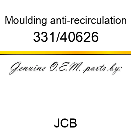 Moulding, anti-recirculation 331/40626