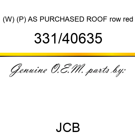 (W) (P) AS PURCHASED ROOF row red 331/40635