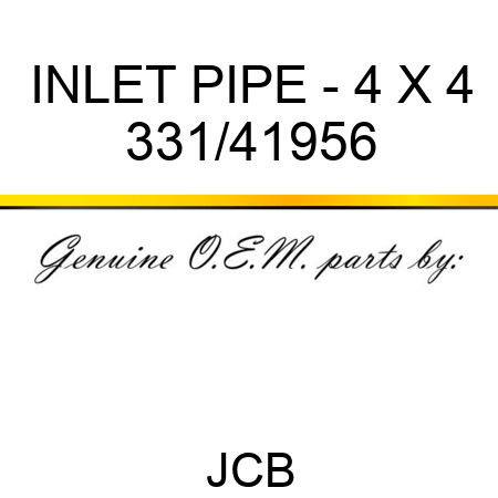 INLET PIPE - 4 X 4 331/41956