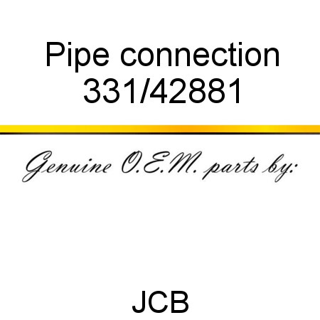 Pipe, connection 331/42881