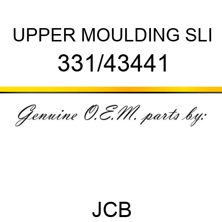 UPPER MOULDING SLI 331/43441