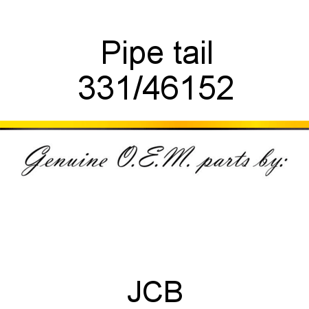 Pipe, tail 331/46152