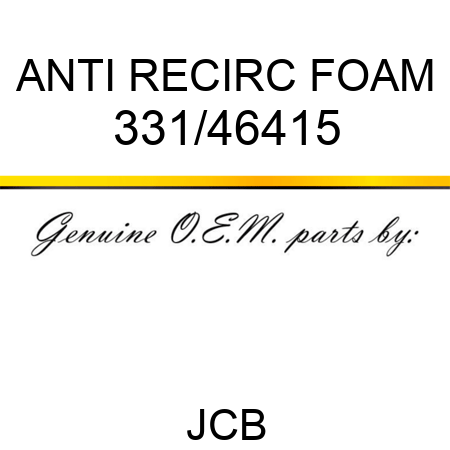 ANTI RECIRC FOAM 331/46415