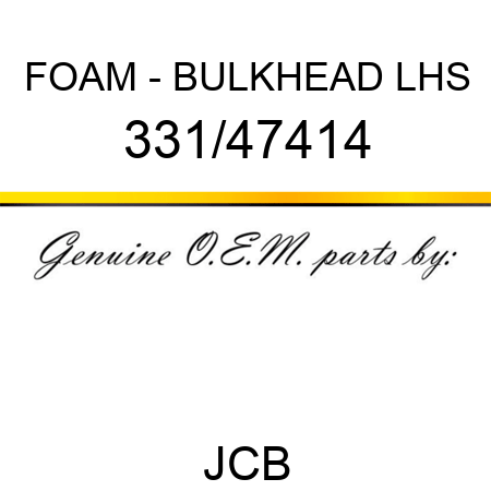 FOAM - BULKHEAD LHS 331/47414