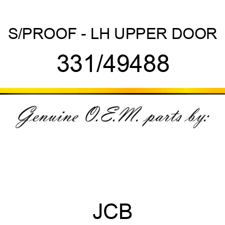S/PROOF - LH UPPER DOOR 331/49488