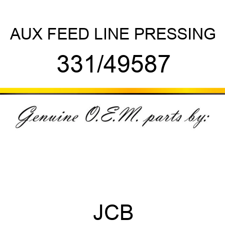 AUX FEED LINE PRESSING 331/49587