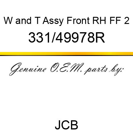 W&T Assy, Front RH, FF, 2 331/49978R