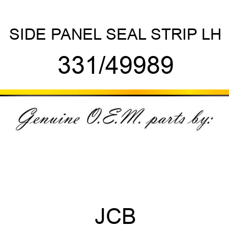 SIDE PANEL SEAL STRIP LH 331/49989