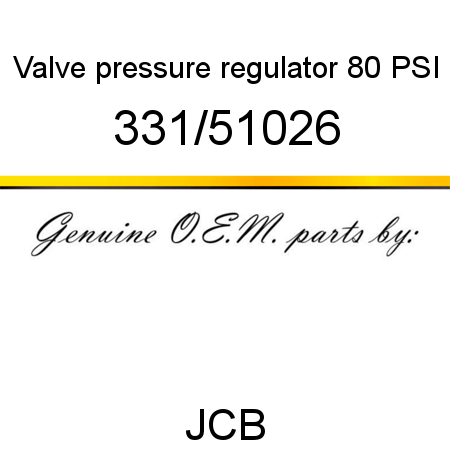 Valve, pressure regulator, 80 PSI 331/51026
