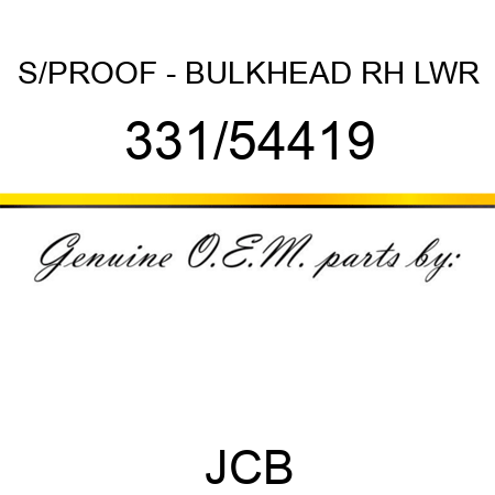 S/PROOF - BULKHEAD RH LWR 331/54419