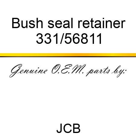 Bush seal retainer 331/56811