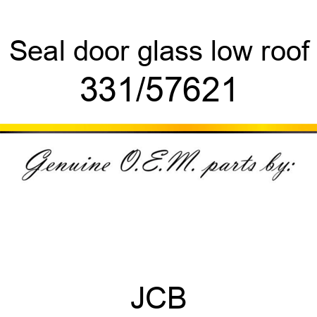 Seal, door glass, low roof 331/57621