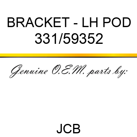 BRACKET - LH POD 331/59352