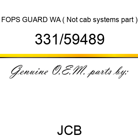 FOPS GUARD WA ( Not cab systems part ) 331/59489