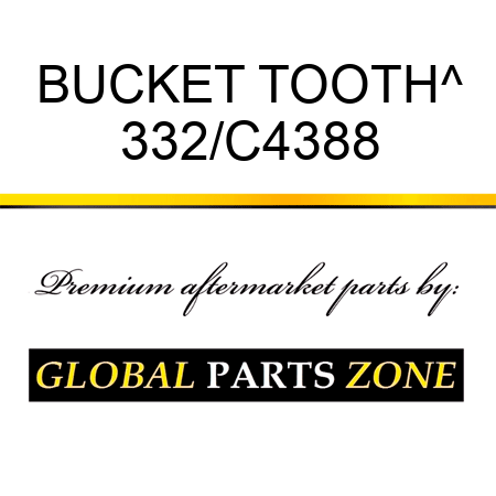BUCKET TOOTH^ 332/C4388