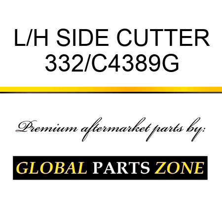 L/H SIDE CUTTER 332/C4389G