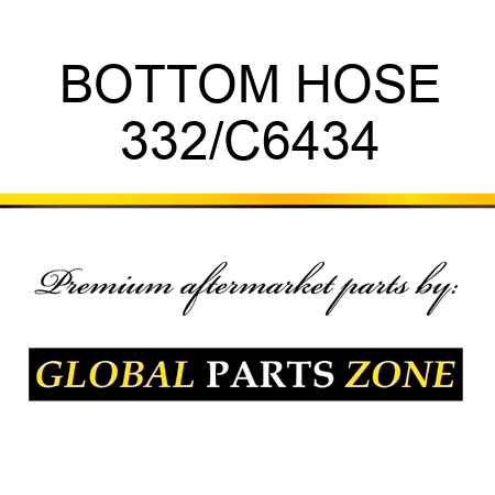 BOTTOM HOSE 332/C6434