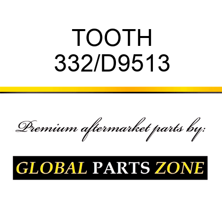 TOOTH 332/D9513