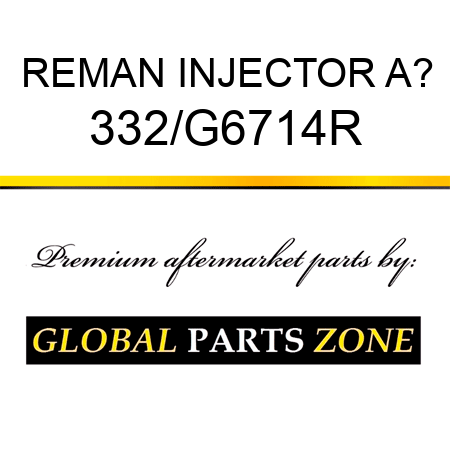 REMAN INJECTOR A? 332/G6714R