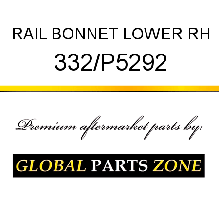 RAIL BONNET LOWER RH 332/P5292