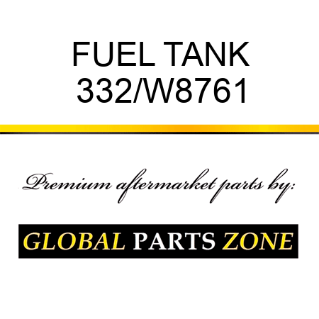 FUEL TANK 332/W8761