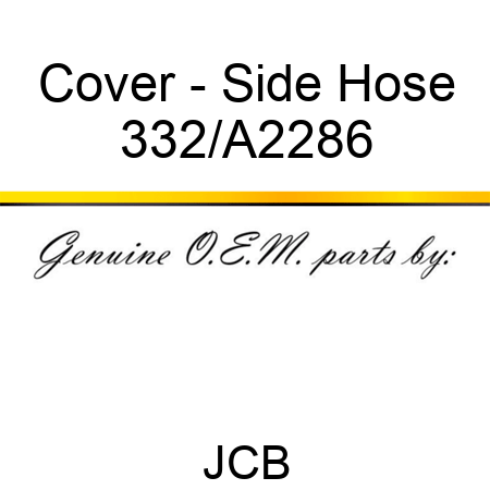 Cover - Side Hose 332/A2286