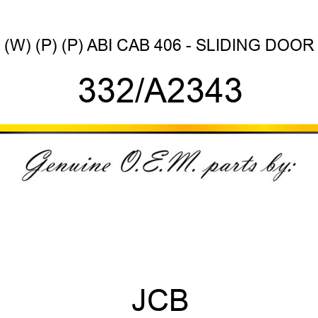 (W) (P) (P) ABI CAB 406 - SLIDING DOOR 332/A2343