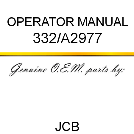 OPERATOR MANUAL 332/A2977