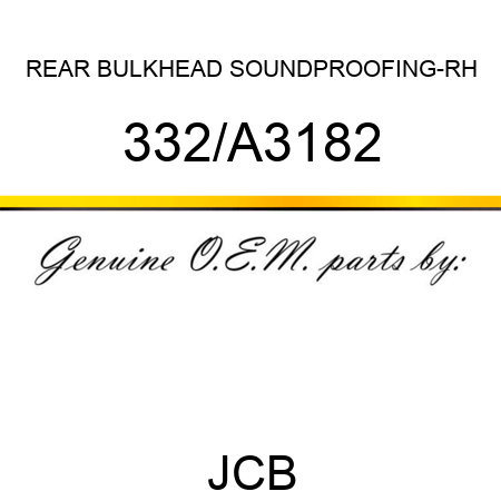 REAR BULKHEAD SOUNDPROOFING-RH 332/A3182