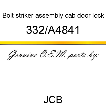 Bolt, striker assembly, cab door lock 332/A4841