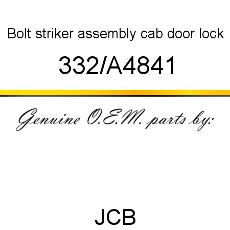 Bolt, striker assembly, cab door lock 332/A4841