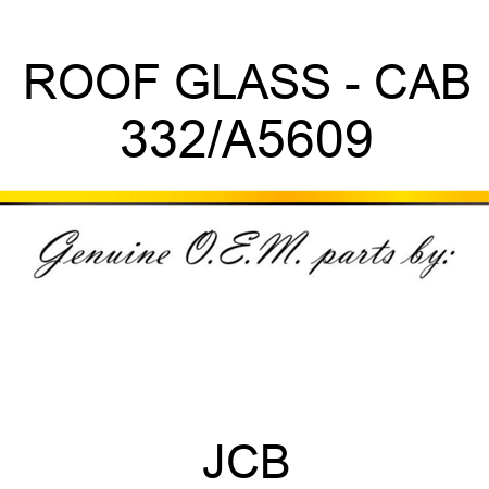 ROOF GLASS - CAB 332/A5609
